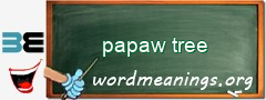 WordMeaning blackboard for papaw tree